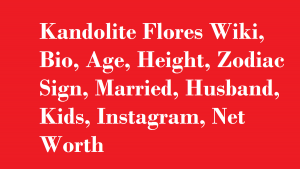 Kandolite Flores Wiki, Bio, Age, Married, Husband, Kids, Instagram, Net Worth