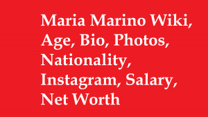 Maria Marino Wiki, Age, Bio, Photos, Nationality, Instagram, Net Worth