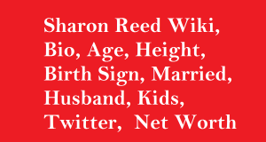 Sharon Reed Wiki, Bio, Age, Married, Husband, Kids, Net Worth