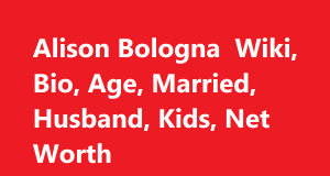 Alison Bologna Wiki, Bio, Age, Married, Husband, Kids, Net Worth