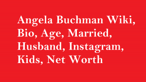Angela Buchman Wiki, Bio, Age, Married, Husband, Kids, Net Worth