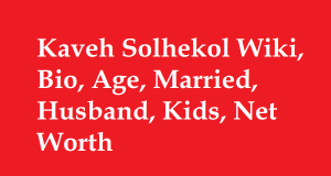 Kaveh Solhekol Wiki, Bio, Age, Married, Husband, Kids, Net Worth