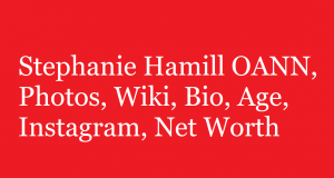 Stephanie Hamill OANN, Photos, Wiki, Bio, Age, Instagram, Net Worth