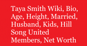 Taya Smith Wiki, Bio, Age, Height, Married, Husband, Kids, Hill Song United Members, Net Worth