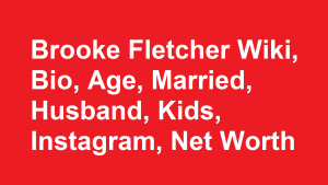 Brooke Fletcher Wiki, Bio, Age, Married, Husband, Kids, Net Worth