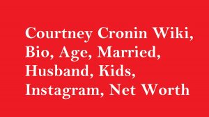 Courtney Cronin Wiki, Bio, Age, Married, Husband, Kids, Net Worth