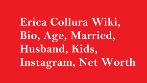 Erica Collura Wiki, Bio, Age, Married, Husband, Kids, Net Worth