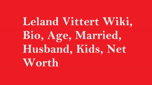 Leland Vittert Wiki, Bio, Age, Married, Husband, Kids, Net Worth