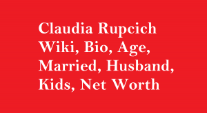 Claudia Rupcich Wiki, Bio, Age, Married, Husband, Kids, Net Worth