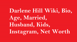 Darlene Hill Journalist Wiki, Bio, Age, Married, Husband, Kids, Net Worth