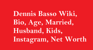 Dennis Basso Wiki, Bio, Age, Married, Husband, Kids, Net Worth