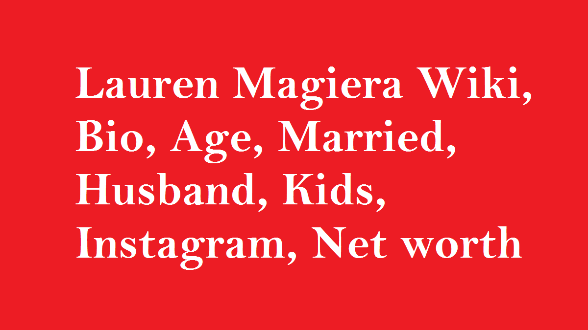 lauren-magiera-wiki-bio-age-married-husband-kids-net-worth