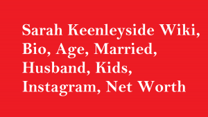 Sarah Keenleyside Wiki, Bio, Age, Married, Husband, Kids, Net Worth