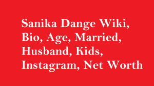 Sanika Dange Wiki, Bio, Age, Married, Husband, Kids, Net Worth