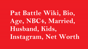 Pat Battle Wiki, Bio, Age, NBC4, Married, Husband, Kids, Net Worth