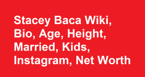 Stacey Baca Wiki, Bio, Age, Height, Married, Kids, Net Worth