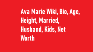 Ava Marie Wiki, Bio, Age, Height, Married, Husband, Kids, Net Worth