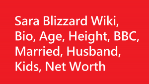 Sara Blizzard Wiki, Bio, Age, Height, BBC, Married, Husband, Kids, Net Worth
