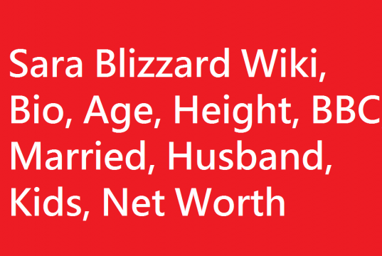 Sara Blizzard Wiki, Bio, Age, Height, BBC, Married, Husband, Kids, Net Worth