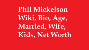 Phil Mickelson Wiki, Bio, Age, Married, Wife, Kids, Net Worth