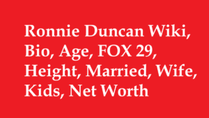 Ronnie Duncan Wiki, Bio, Age, FOX 29, Height, Married, Wife, Kids, Net Worth