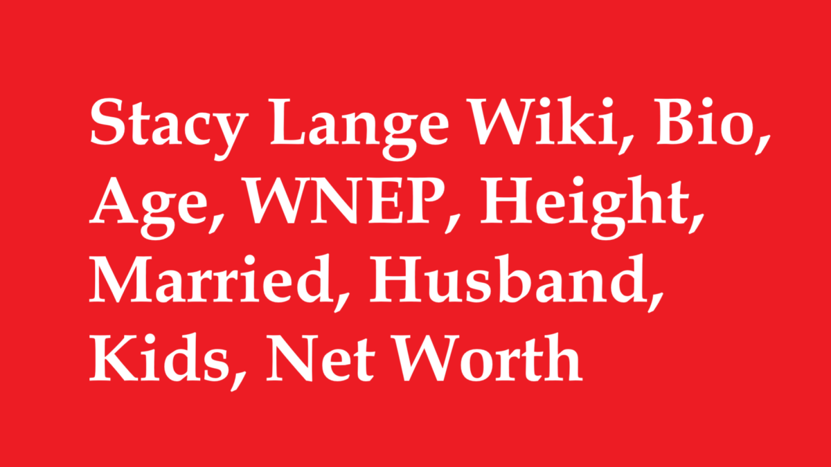 Stacy Lange Wiki, Bio, Age, WNEP, Height, Married, Husband, Kids, Net Worth