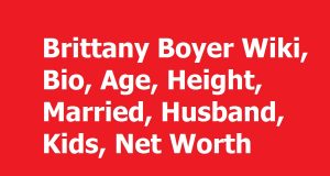 Brittany Boyer Wiki, Bio, Age, Height, Married, Husband, Kids, Net Worth