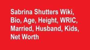 Sabrina Shutters Wiki, Bio, Age, Height, WRIC, Married, Husband, Kids, Net Worth