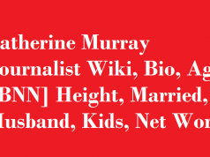 Catherine Murray Journalist Wiki, Bio, Age, [BNN] Height, Married, Husband, Kids, Net Worth