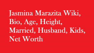 Jasmina Marazita Wiki, Bio, Age, Height, Married, Husband, Kids, Net Worth