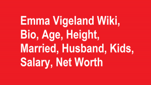 Emma Vigeland Wiki, Bio, Age, Height, Married, Husband, Kids, Net Worth