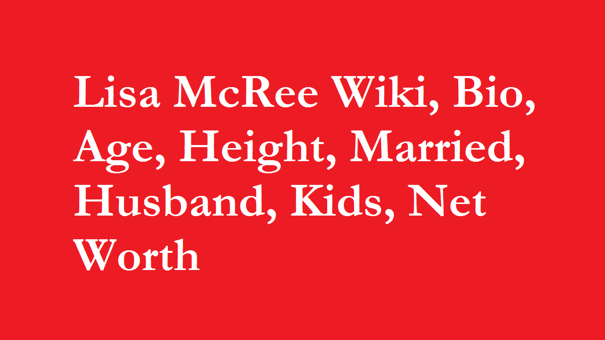 Lisa McRee Wiki, Bio, Age, Height, Married, Husband, Kids, Net Worth