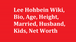 Lee Hohbein Wiki, Bio, Age, Height, Married, Husband, Kids, Net Worth