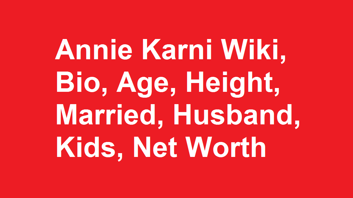 Annie Karni Wiki, Bio, Age, Height, Married, Husband, Kids, Net Worth