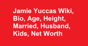 Jamie Yuccas Wiki, Bio, Age, Height, Married, Husband, Kids, Net Worth