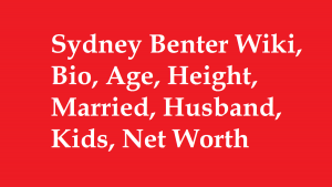 Sydney Benter Wiki, Bio, Age, Height, Married, Husband, Kids, Net Worth