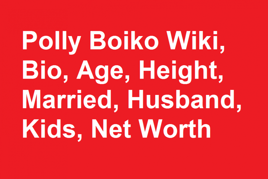Polly Boiko Wiki, Bio, Age, Height, Married, Husband, Kids, Net Worth