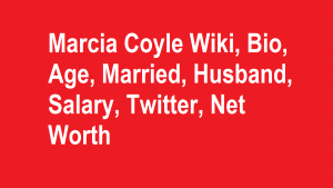Marcia Coyle Wiki, Bio, Age, Married, Husband, Salary, Net Worth