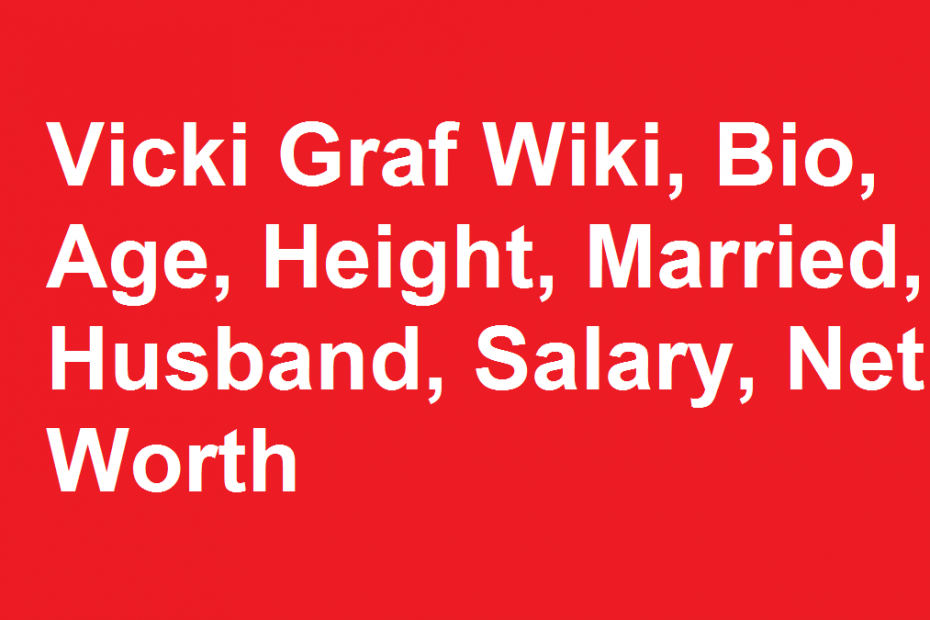 Vicki Graf Wiki, Bio, Age, Height, Married, Husband, Salary, Net Worth