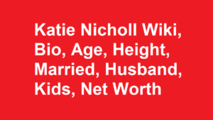 Katie Nicholl Wiki, Bio, Age, Height, Married, Husband, Kids, Net Worth