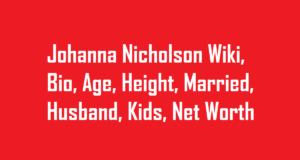 Johanna Nicholson Wiki, Bio, Age, Height, Married, Husband, Kids, Net Worth