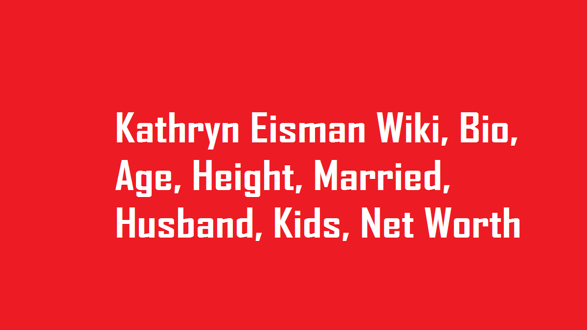 Kathryn Eisman Wiki, Bio, Age, Height, Married, Husband, Kids, Net Worth