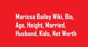 Marissa Bailey Wiki, Bio, Age, Height, Married, Husband, Kids, Net Worth