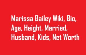 Marissa Bailey Wiki, Bio, Age, Height, Married, Husband, Kids, Net Worth