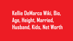 Kellie DeMarco Wiki, Bio, Age, Height, Married, Husband, Kids, Net Worth