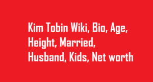 Kim Tobin Wiki, Bio, Age, Height, Married, Husband, Kids, Net worth