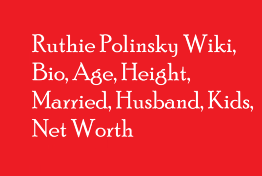 Ruthie Polinsky Wiki, Bio, Age, Height, Married, Husband, Kids, Net Worth
