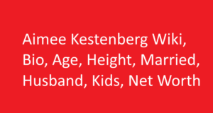 Aimee Kestenberg Wiki, Bio, Age, Height, Married, Husband, Kids, Net Worth