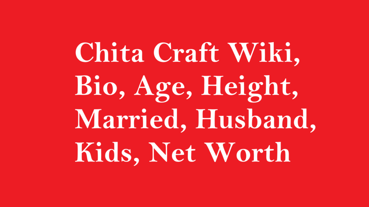 Chita Craft Wiki, Bio, Age, Height, Married, Husband, Kids, Net Worth