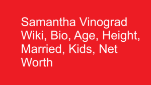 Samantha Vinograd Wiki, Bio, Age, Height, Married, Kids, Net Worth